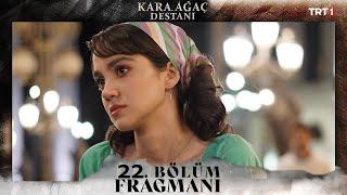 Kara Ağaç Destanı 22. Bölüm Fragmanı