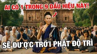 CHẤN ĐỘNG! Sư Minh Tuệ Chỉ Rõ Ai Có 9 Dấu Hiệu Này Sẽ Được Trời Phật Độ Trì Cả Đời!