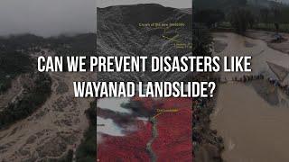 Can We Prevent Disasters Like Wayanad Landslide?