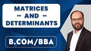 Matrices & Determinants | Business Mathematics | B.com | BBA | Detailed Explanation | One Shot