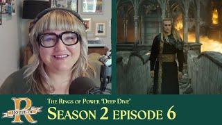 'Rings of Power’ Season 2, Episode 6 Deep Dive | House of R