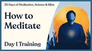 Day 1: How to Meditate Properly At Home | 30 Days of Meditation, Science & Bliss