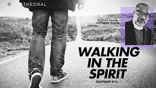 WALKING IN THE SPIRIT I BISHOP FRANK WHITE