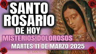 EL SANTO ROSARIO DE HOY MARTES 11 DE MARZO 2025 MISTERIOS DOLOROSOS - EL SANTO ROSARIO DE HOY