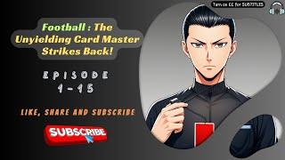 Football: The Unyielding Card Master Strikes Back! | Ep 1-15