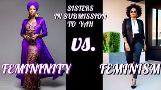 FEMININITY vs. FEMINISM with SISTERS IN SUBMISSION TO YAH