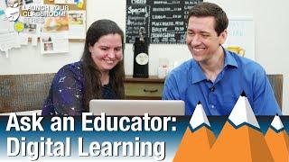 Digital Learning - Ask an Educator