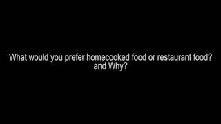 Vox Pop: What would you prefer home cooked food or restaurant food? and Why?