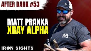 #53 After Dark - Developing The Hard Skills with Matt Pranka of XRAY ALPHA