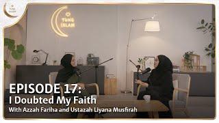 I Doubted My Faith | Islamic Podcast | Tune Islam Ep 17