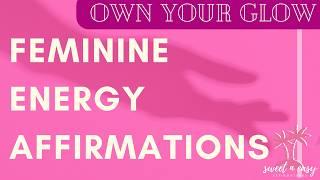 Feminine Energy Affirmations - Embrace Your Feminine Essence