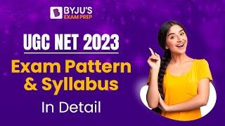 UGC NET 2023 | Exam Pattern and Syllabus | Tulika Rai | BYJU'S Exam Prep