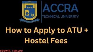 HOW TO APPLY TO ATU (ACCRA TECHNICAL UNIVERSITY) + HOSTEL FEES ATU