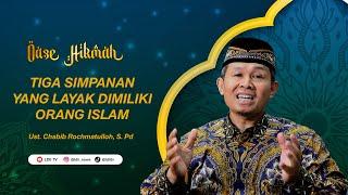 OASE HIKMAH: Tiga Simpanan Yang Layak Dimiliki Orang Islam - Ust  Chabib Rochmatulloh, S.Pd.