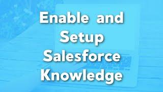 How to Enable and Setup Salesforce Knowledge | Salesforce Knowledge Tutorials | Service Cloud