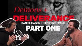 Ben Fitzgerald + Daniel Hagen | Demons & Deliverance - PART ONE