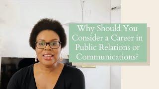 Why should you consider a career in Public Relations or Communications?