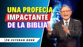 Esteban Bohr Sermones - Una profecía impactante de la Biblia
