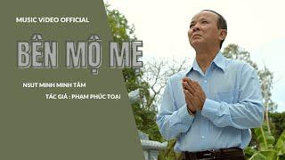 [ MV OFFICIAL ] BÊN MỘ MẸ - NSUT MINH MINH TÂM