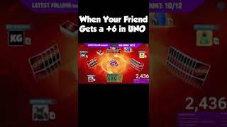 When Your Friend Gets a +6 in UNO 