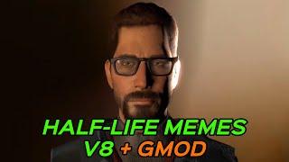 HALF-LIFE MEMES V8 + GMOD