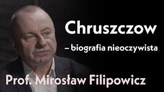 Chruszczow - biografia nieoczywista. Prof. Mirosław Filipowicz