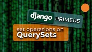 Django Primers #2 - Set Operations on QuerySets