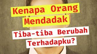 Kenapa Orang Mendadak Tiba tiba Berubah Terhadapku?