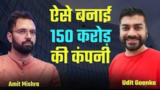 ऐसे बनाई 150 करोड़ की कंपनी अपनी ख़ुद की मेहनत से | Udit Goenka ।Podcast