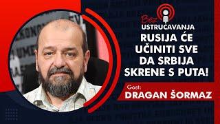 BEZ USTRUČAVANJA - Dragan Šormaz: Rusija će učiniti sve da Srbija skrene s puta!