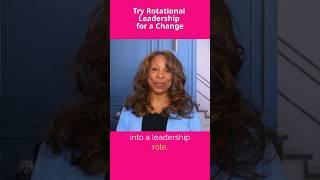 Try Rotational Leadership for a Change