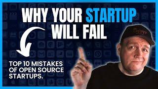 Top 10 Open Source Startup Mistakes You DON'T Want to Make