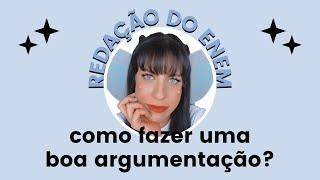 Como fazer uma boa argumentação na redação do Enem