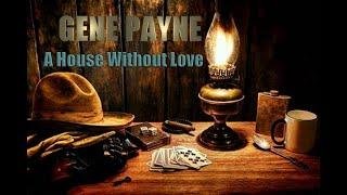 A House Without Love by Gene Payne