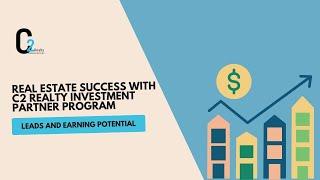 Real Estate Success with C2 Realty Investment Partner Program: Leads and Earning Potential