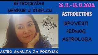 RETROGRADNI MERKUR U STRELCU ZA PODZNAK 26.11.-15.12.2024. ISPOVESTI JEDNOG ASTROLOGA astro analiza