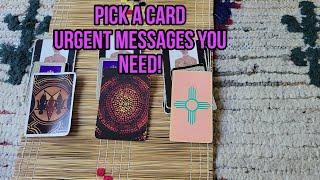 Pick A Card Urgent Messages You Need To Hear