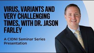 Virus, Variants and Very Challenging Times, with Dr. Jason Farley