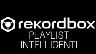 Rekordbox Tutorial: Playlist Intelligenti, Smart Playlist