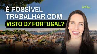 É possível trabalhar em Portugal com o Visto D7