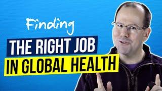 Finding the right job in Global Health