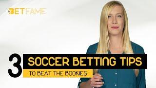 3 Soccer Betting Tips to Beat The Bookies