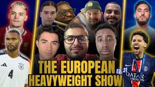 PSG ARE EUROPEAN CHAMPIONS & TAH STINKER!!! THE EUROPEAN HEAVYWEIGHT SHOW | EPISODE 31!!!⭐️