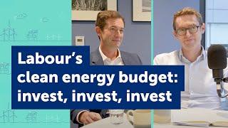 Labour budget reaction: can clean energy generate economic growth? [Clean Energy Pod #14]