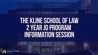 Kline School of Law 2 Year JD Program Information Session