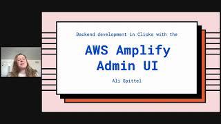 Ali Spittel - Create an Application Backend in Clicks with the Amplify Admin UI