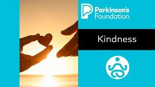 Mindfulness Monday: Kindness | Parkinson's Foundation