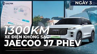Hành trình XE ĐIỆN KHÔNG SẠC cùng Jaecoo J7 PHEV - Ngày thứ 3