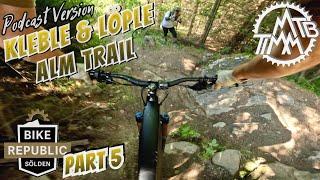 ️ Kleble & Löple Alm Trail mit dem eMTB– Die  stille Seite der Bike Republic Sölden (Part 5)