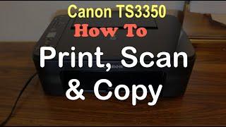 How to PRINT, SCAN & COPY with Canon TS3350 Printer & review ?